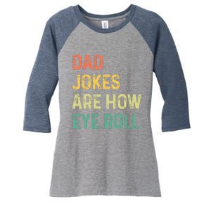 Dad Jokes Are How Eye Roll Gift Funny Fathers Day Women's Tri-Blend 3/4-Sleeve Raglan Shirt