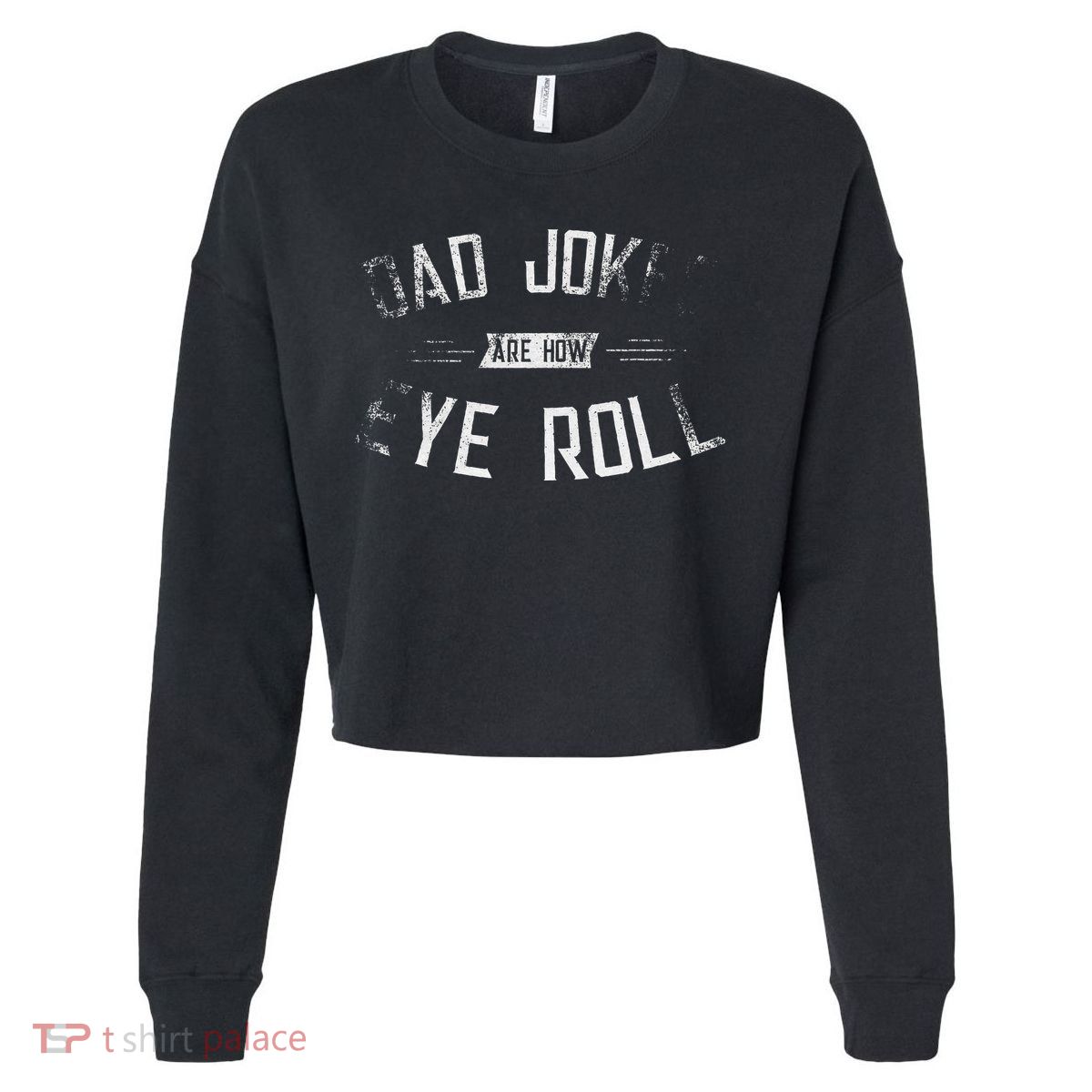 Dad Jokes Are How Eye Roll Gift Funny Fathers Day Cropped Pullover Crew
