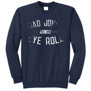 Dad Jokes Are How Eye Roll Gift Funny Fathers Day Sweatshirt