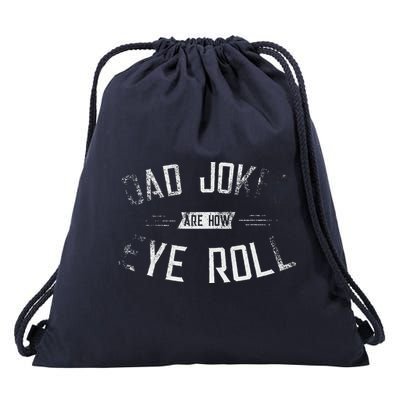 Dad Jokes Are How Eye Roll Gift Funny Fathers Day Drawstring Bag