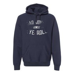 Dad Jokes Are How Eye Roll Gift Funny Fathers Day Premium Hoodie