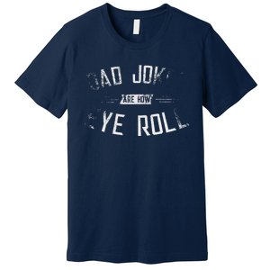 Dad Jokes Are How Eye Roll Gift Funny Fathers Day Premium T-Shirt