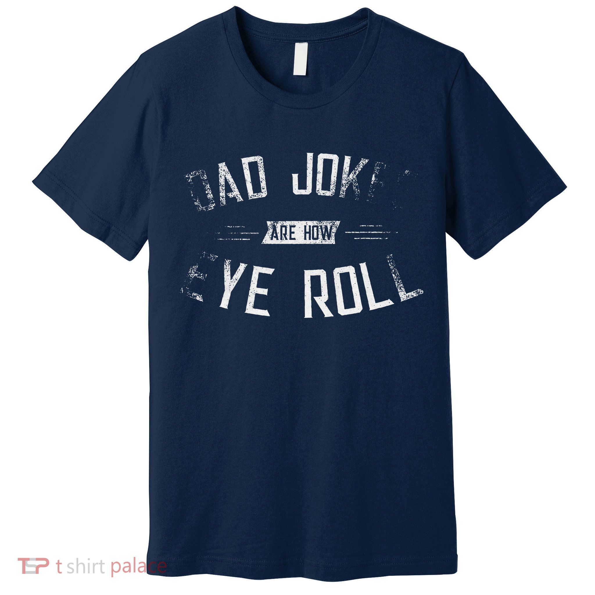 Dad Jokes Are How Eye Roll Gift Funny Fathers Day Premium T-Shirt
