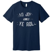 Dad Jokes Are How Eye Roll Gift Funny Fathers Day Premium T-Shirt