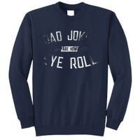 Dad Jokes Are How Eye Roll Gift Funny Fathers Day Tall Sweatshirt