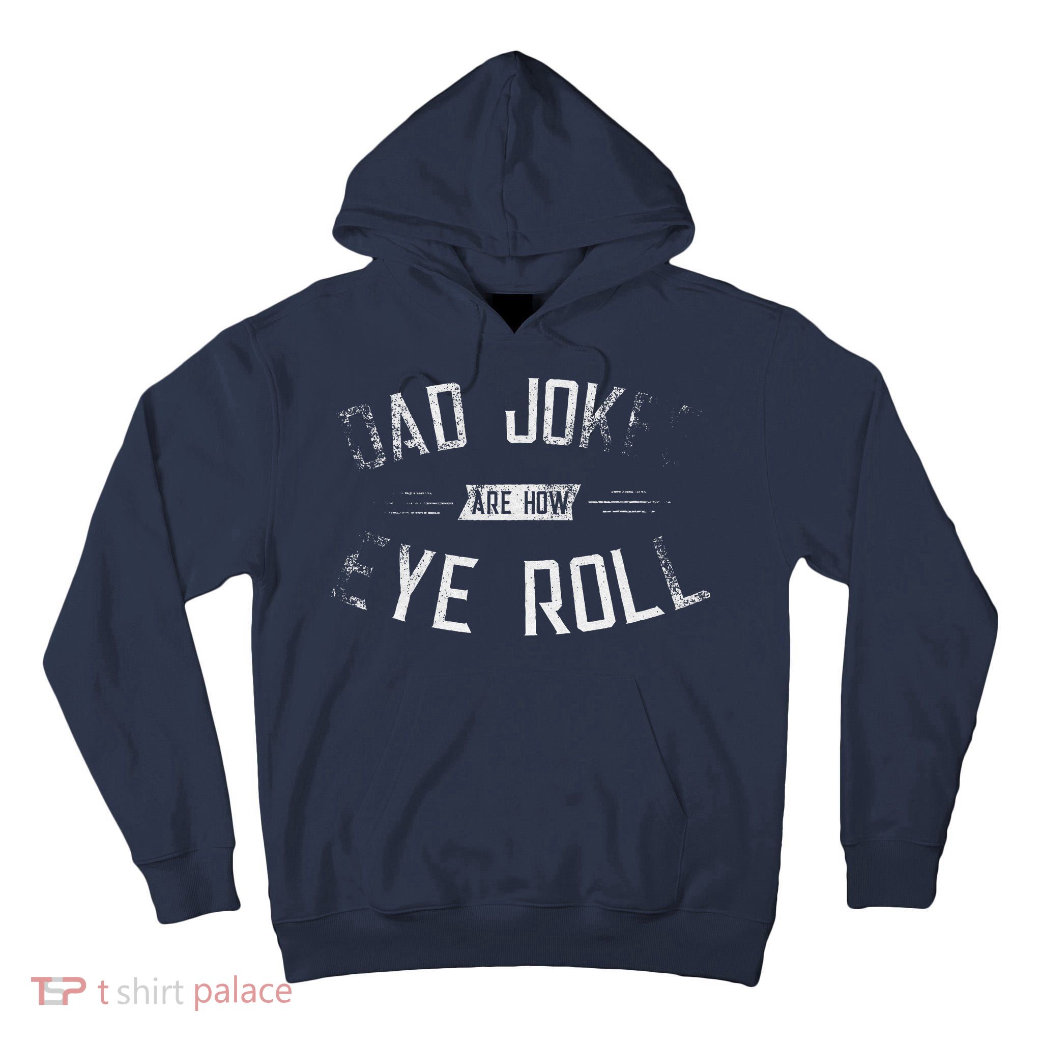 Dad Jokes Are How Eye Roll Gift Funny Fathers Day Tall Hoodie