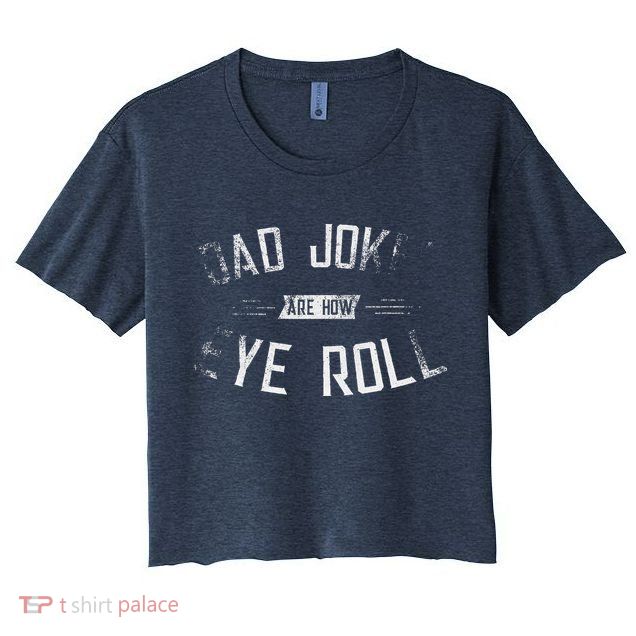 Dad Jokes Are How Eye Roll Gift Funny Fathers Day Crop Top