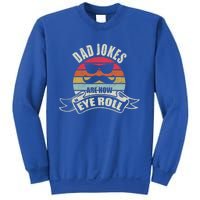 Dad Jokes Are How Eye Roll Retro Dad Joke Funny Fathers Day Funny Gift Sweatshirt