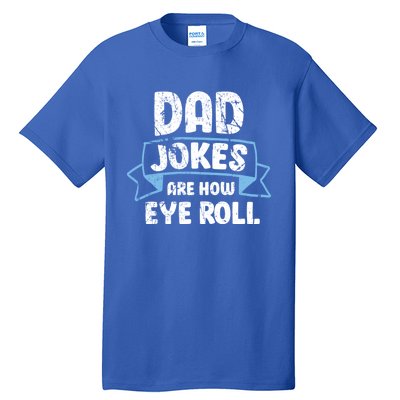 Dad Jokes Are How I Roll Funny Father Day Dads Joke Meaningful Gift Tall T-Shirt