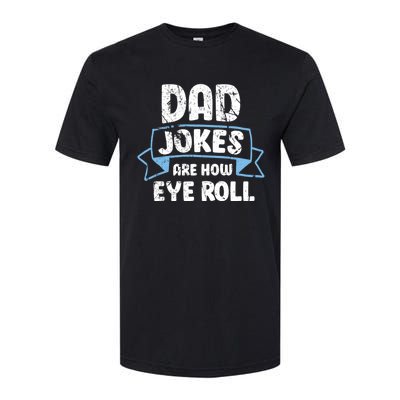 Dad Jokes Are How I Roll Funny Father Day Dads Joke Meaningful Gift Softstyle® CVC T-Shirt