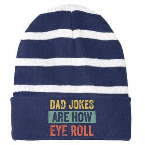 Dad Jokes Are How Eye Roll Funny Dad Gift Daddy Pun Joke Gift Striped Beanie with Solid Band