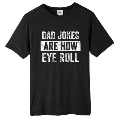 Dad Jokes Are How Eye Roll Funny Dad Gift Daddy Pun Joke Tall Fusion ChromaSoft Performance T-Shirt