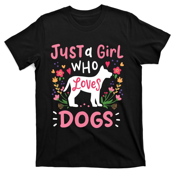 Dog Just A Girl Who Loves Dogs Gift For Dog Lovers T-Shirt