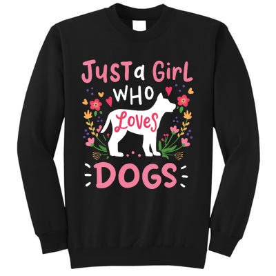 Dog Just A Girl Who Loves Dogs Gift For Dog Lovers Tall Sweatshirt