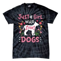 Dog Just A Girl Who Loves Dogs Gift For Dog Lovers Tie-Dye T-Shirt