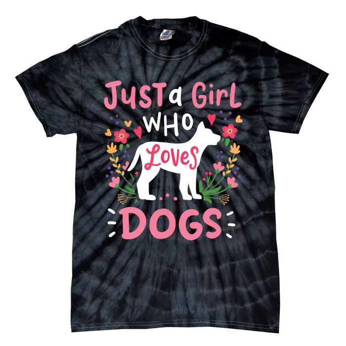 Dog Just A Girl Who Loves Dogs Gift For Dog Lovers Tie-Dye T-Shirt