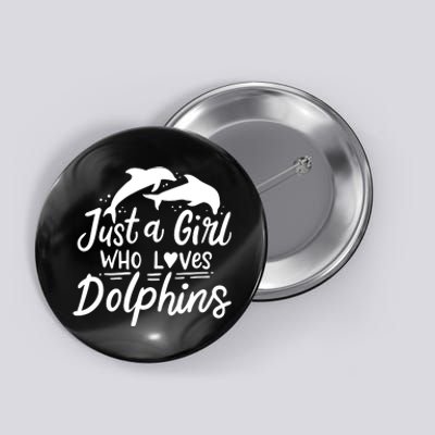 Dolphin Just A Who Loves Dolphins Button