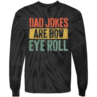 Dad Jokes Are How Eye Roll Tie-Dye Long Sleeve Shirt