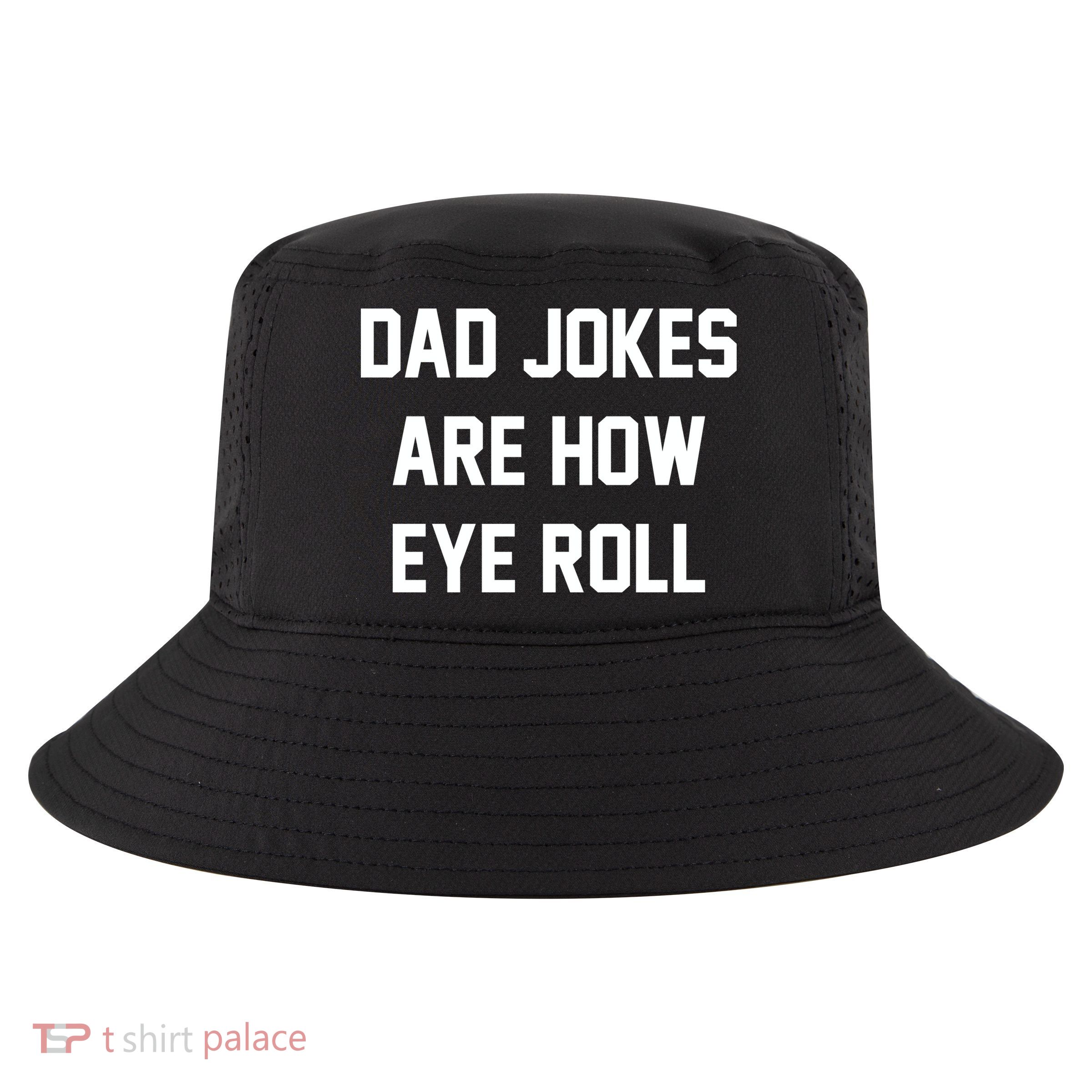 Dad Jokes Are How Eye Roll Cool Comfort Performance Bucket Hat