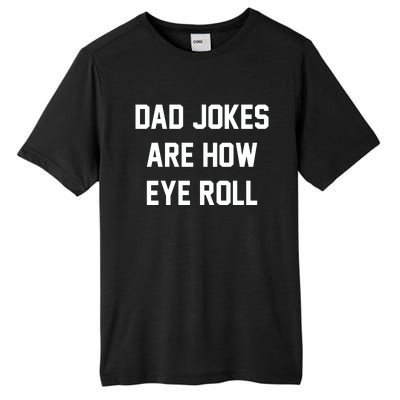 Dad Jokes Are How Eye Roll Tall Fusion ChromaSoft Performance T-Shirt