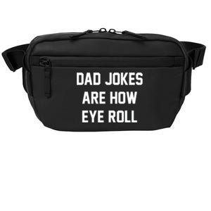 Dad Jokes Are How Eye Roll Crossbody Pack