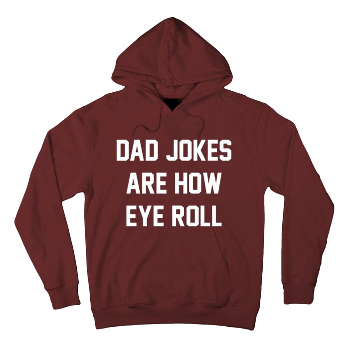 Dad Jokes Are How Eye Roll Hoodie