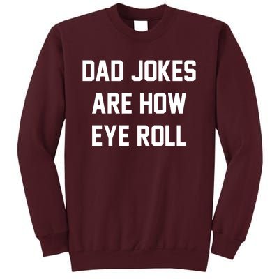 Dad Jokes Are How Eye Roll Tall Sweatshirt