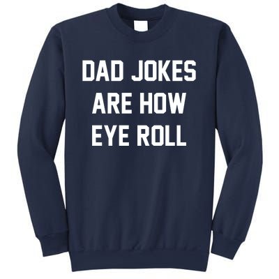 Dad Jokes Are How Eye Roll Sweatshirt