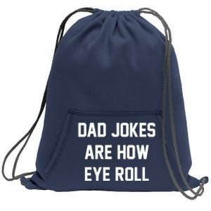 Dad Jokes Are How Eye Roll Sweatshirt Cinch Pack Bag