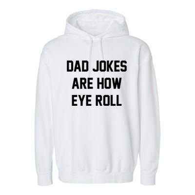 Dad Jokes Are How Eye Roll Garment-Dyed Fleece Hoodie