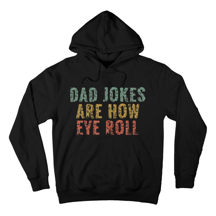 Dad Jokes Are How Eye Roll Funny Dad Gift Papa Father Day Hoodie