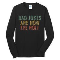 Dad Jokes Are How Eye Roll Funny Dad Gift Papa Father Day Tall Long Sleeve T-Shirt