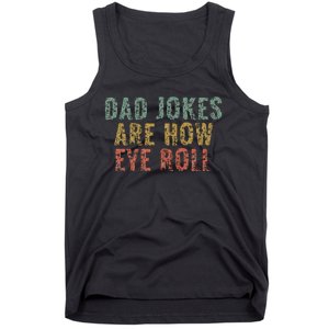 Dad Jokes Are How Eye Roll Funny Dad Gift Papa Father Day Tank Top