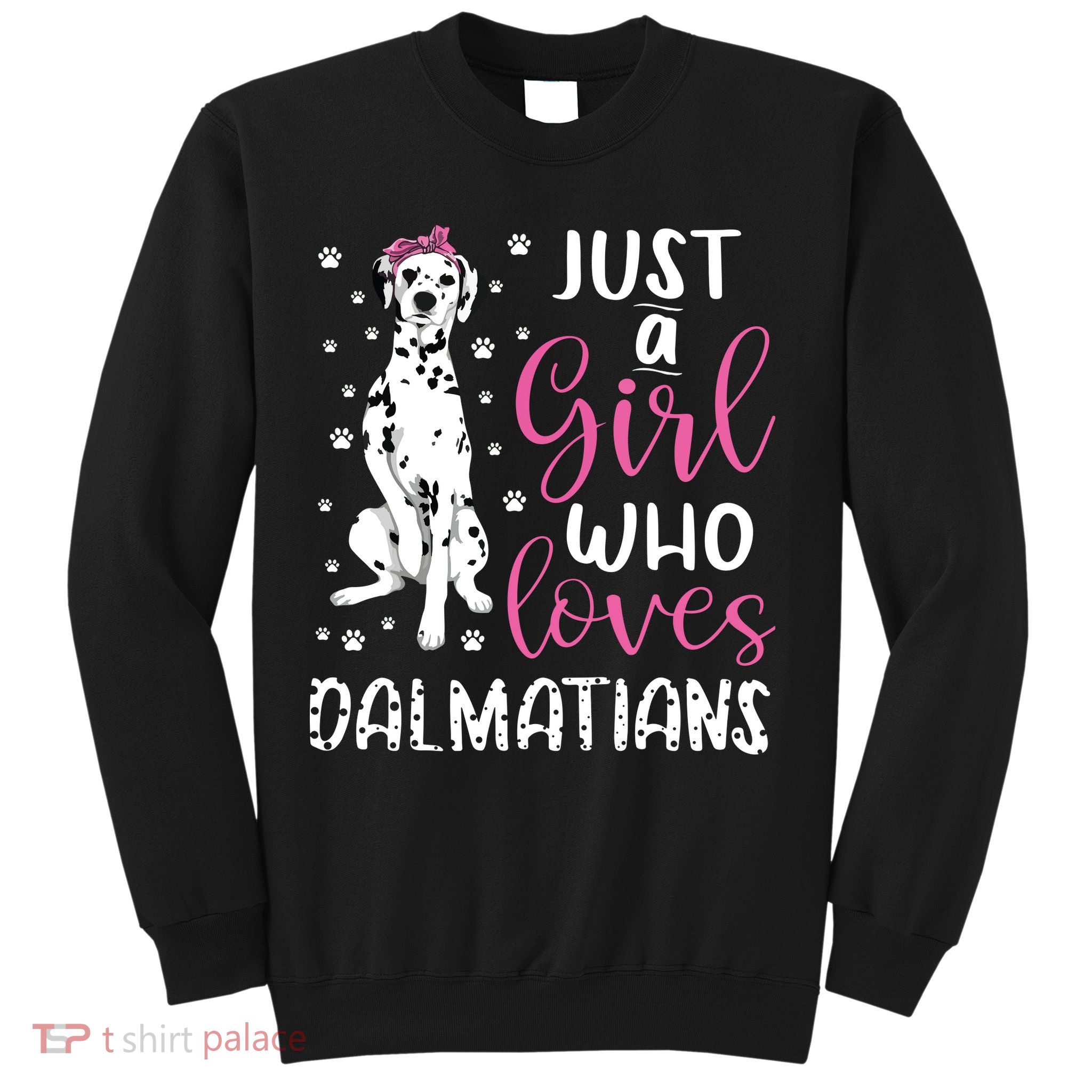 Dalmatian Just A Girl Who Loves Dalmatians Dogs Lover Gift Sweatshirt