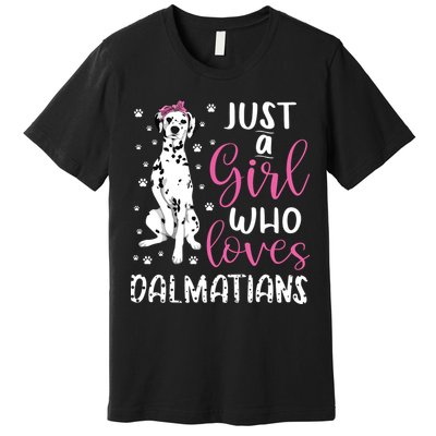 Dalmatian Just A Girl Who Loves Dalmatians Dogs Lover Gift Premium T-Shirt