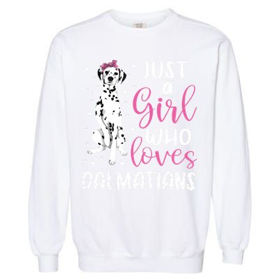 Dalmatian Just A Girl Who Loves Dalmatians Dogs Lover Gift Garment-Dyed Sweatshirt