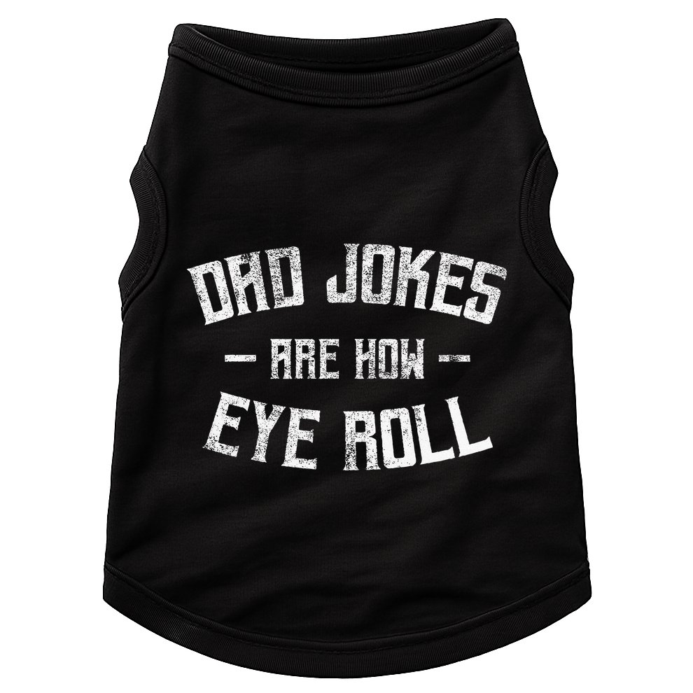 Dad Jokes Are How Eye Roll Funny Fathers Day Doggie Tank