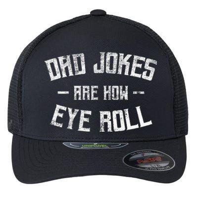 Dad Jokes Are How Eye Roll Funny Fathers Day Flexfit Unipanel Trucker Cap