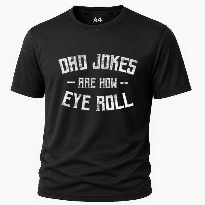 Dad Jokes Are How Eye Roll Funny Fathers Day Performance Shirt