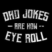 Dad Jokes Are How Eye Roll Funny Fathers Day Button