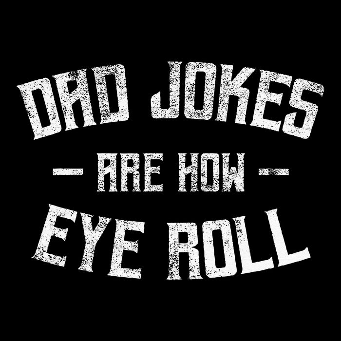 Dad Jokes Are How Eye Roll Funny Fathers Day Button