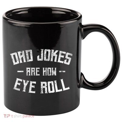 Dad Jokes Are How Eye Roll Funny Fathers Day 11oz C Handle Ceramic Mug