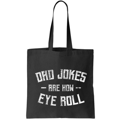 Dad Jokes Are How Eye Roll Funny Fathers Day Bag