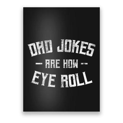 Dad Jokes Are How Eye Roll Funny Fathers Day Poster