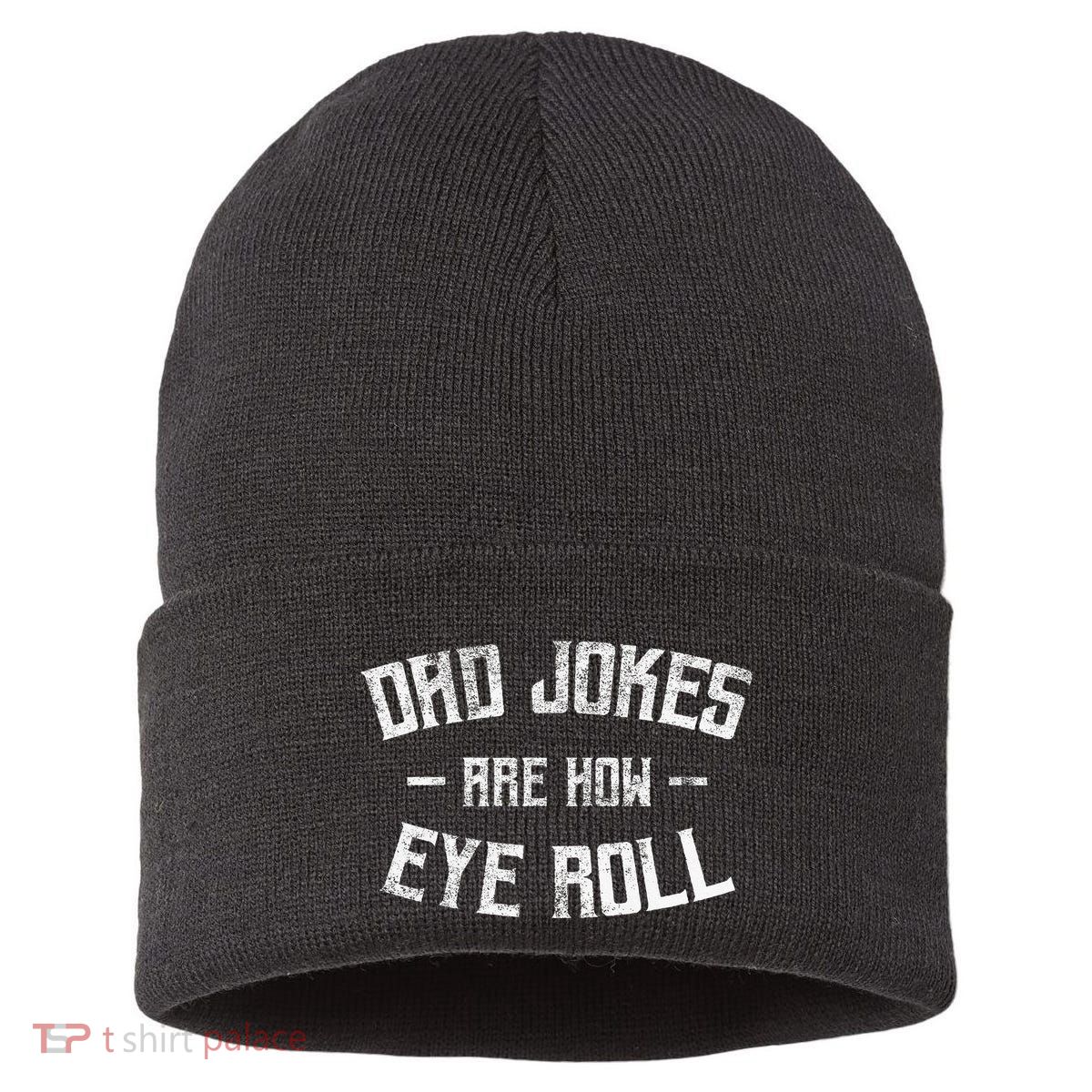 Dad Jokes Are How Eye Roll Funny Fathers Day Sustainable Knit Beanie