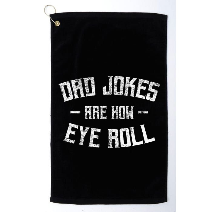 Dad Jokes Are How Eye Roll Funny Fathers Day Golf Towel