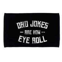 Dad Jokes Are How Eye Roll Funny Fathers Day Microfiber Hand Towel