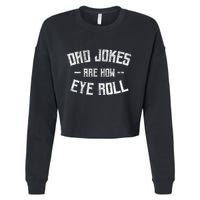 Dad Jokes Are How Eye Roll Funny Fathers Day Cropped Pullover Crew