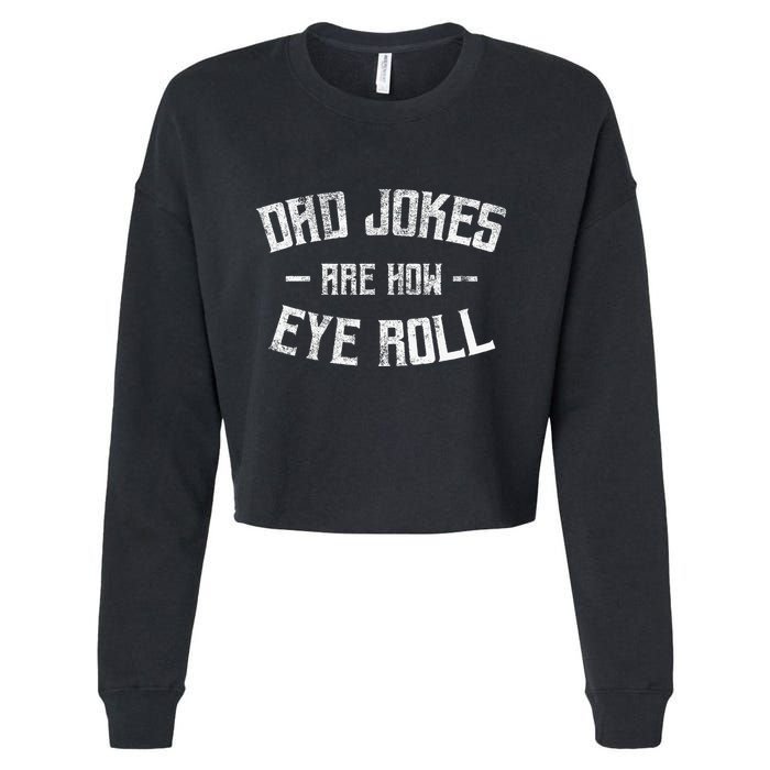 Dad Jokes Are How Eye Roll Funny Fathers Day Cropped Pullover Crew