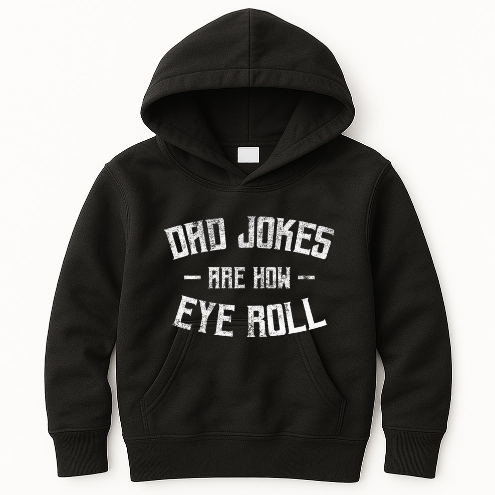Dad Jokes Are How Eye Roll Funny Fathers Day Kids Hoodie